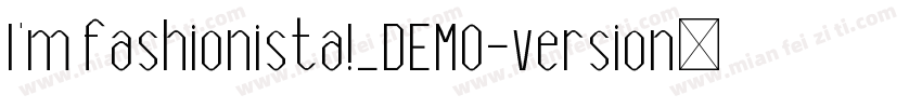 I'm fashionista!_DEMO-version转换器字体转换